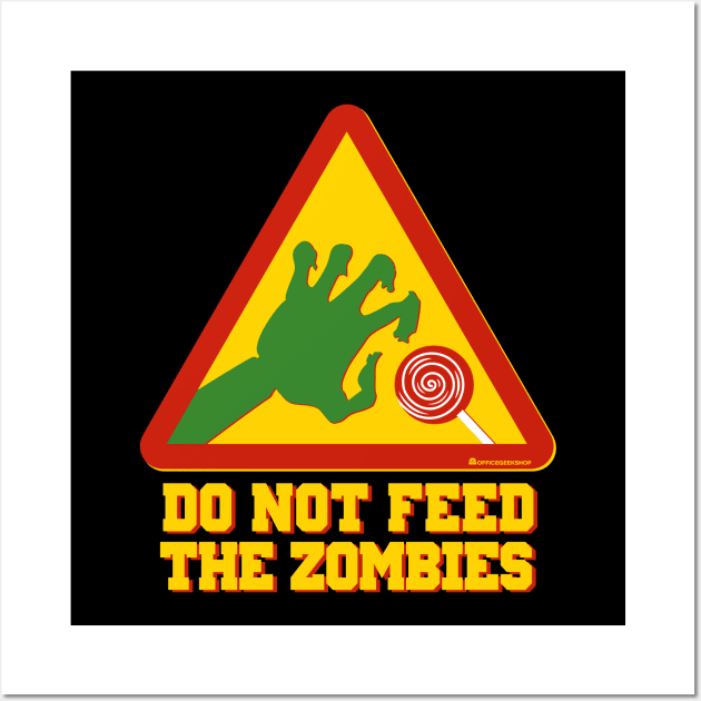 DO NOT FEED THE ZOMBIES Wall Art by officegeekshop